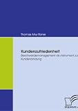 Kundenzufriedenheit. Beschwerdemanagement als Instrument zur Kundenbindung