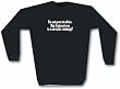 I'm not great at advice, may I interst you in a sarcastic comment? Men's Sweat Shirt in 2 colors Small thru 3XL