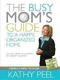 The Busy Mom's Guide to a Happy, Organized Home Publisher: Picket Fence Press