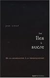 Les �les � sucre : De la colonisation � la mondialisation