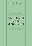 The Life and Letters of Mrs. Sewell