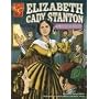 Elizabeth Cady Stanton: Women's Rights Pioneer (Graphic Library: Graphic Biographies)