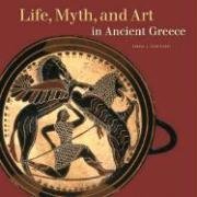 Life, Myth, and Art in Ancient Greece (Getty Trust Publications: J. Paul Getty Museum) Life, Myth, and Art in Ancient Greece (Getty Trust Publications: J. Paul Getty Museum)