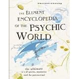 Element Encyclopedia of the Psychic World: The Ultimate A-Z of Spirits, Mysteries and the Paranormal