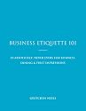 Business Etiquette 101 - 30 Absolutely, Never Evers For Business, Dining & First Impressions