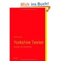 Yorkshire Terrier: Zwerge mit L�wenherz
