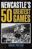Newcastle's 50 greatest games