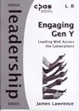 Engaging gen Y : leading well across the generations