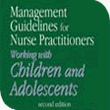 Management Guidelines for Nurse Practitioners Working with Children and Adolescents, 2nd Ed. powered by Skyscape