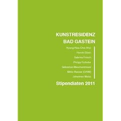 Kunstresidenz Bad Gastein - Stipendiaten 2011