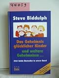 Das Geheimnis gl&uuml;cklicher Kinder und weitere Geheimnisse gl&uuml;cklicher Kinder. - 