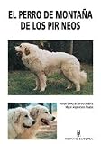 El Perro De Montana De Los Pirineos/ Pyrenean Mountain Dog (Spanish Edition)