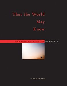 Image of That the World May Know: Bearing Witness to Atrocity