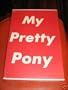 My Pretty Pony