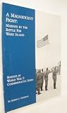 A MAGNIFICENT FIGHT: MARINES IN THE BATTLE FOR WAKE ISLAND (Marines in World War II Commemorative Series)