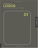 Design Matters: Logos 01: An Essential Primer for Today's Competitive Market (v. 1)