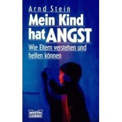 Mein Kind hat Angst. Wie Eltern verstehen und helfen k�nnen. ( Ratgeber).
