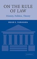 On the Rule of Law: History, Politics, Theory