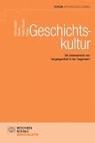Produkt-Bild: Geschichtskultur: Die Anwesenheit von Vergangenheit in der Gegenwart