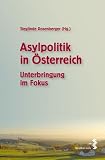 Asylpolitik in &Ouml;sterreich - Unterbringung im Fokus - Sieglinde Rosenberger