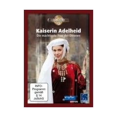 Kaiserin Adelheid - Die m�chtigste Frau der Ottonen