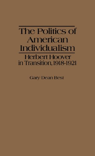 The Politics of American Individualism: Herbert Hoover in Transition, 1918-1921