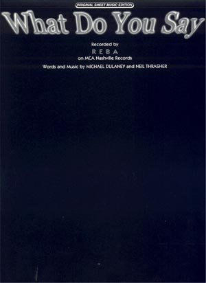 REBA McENTIRE What Do You Say Piano-Vocal Lyrics-Guitar Chords