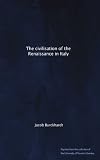 The civilisation of the Renaissance in Italy