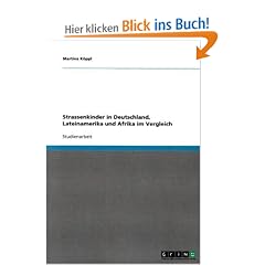 Strassenkinder in Deutschland, Lateinamerika und Afrika im Vergleich