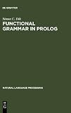 Functional Grammar in Prolog: An Integrated Implementation for English, French, and Dutch (Natural Language Processing)