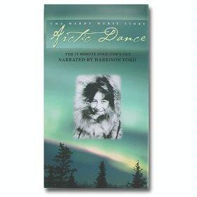 Arctic Dance the Mardy Murie Story