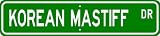 Korean Mastiff STREET SIGN ~ High Quality Aluminum ~ Dog Lover