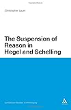 The suspension of reason in Hegel and Schelling