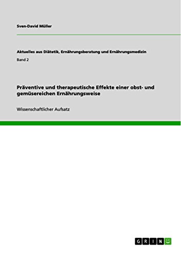 Präventive und therapeutische Effekte einer obst- und gemüsereichen Ernährungsweise (Aktuelles aus Diätetik, Ernährungsberatung und Ernährungsmedizin) (German Edition)