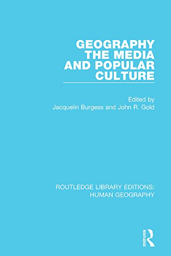 Geography, The Media and Popular Culture (Routledge Library Editions: Human Geography)