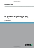 Die Bedeutung der Körpersprache unter den Aspekten von Macht und Geschlecht