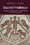 Sacred violence : African Christians and sectarian hatred in the age of Augustine