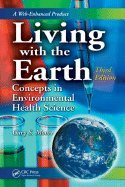 Living With the Earth :: Concepts in Environmental Health Science 3RD EDITION