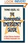 The Homeopathic Emergency Guide: A Quick Reference Guide to Accurate Homeopathic Care