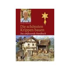 Die sch�nsten Krippen bauen: Das umfassende Handbuch