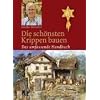 Die sch�nsten Krippen bauen: Das umfassende Handbuch