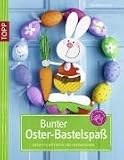 Bunter Oster-Bastelspass: Ideen fuer Ostereier und Dekorationen