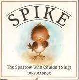 Spike, the sparrow who couldn't sing!