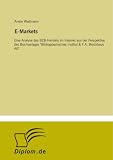 Produkt-Bild: E-Markets: Eine Analyse des B2B-Handels im Internet aus der Perspektive des Buchverlages "Bibliographisches Institut & F.A. Brockhaus AG"
