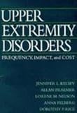 Upper extremity disorders : frequency, impact, and cost