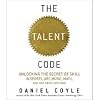 The Talent Code (An Unabridged Production)[5-CD Set]; Unlocking the Secret of Skill in Sports, Art, Music, Math, and Just About Anything