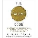 The Talent Code (An Unabridged Production)[5-CD Set]; Unlocking the Secret of Skill in Sports, Art, Music, Math, and Just About Anything
