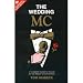 The Wedding MC: A Complete Guide to Success for the Master of Ceremonies