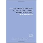 Letters to the Rt. Rev. John Hughes, Roman Catholic Bishop of New-York, book cover