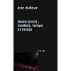 David Lynch. Mati�re, temps et image